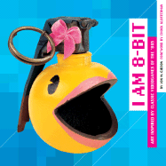 I Am 8-Bit: Art Inspired by Classic Videogames of the '80s
