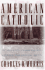 American Catholic: The Saints and Sinners Who Built America's Most Powerful Church