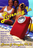 Listening in: Radio and the American Imagination, from Amos 'n' Andy and Edward R. Murrow to W Olfman Jack and Howard Stern