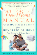The New Mom's Manual: Over 800 Tips and Advice from Hundreds of Moms for Baby's First Year