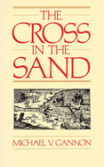 The Cross in the Sand: The Early Catholic Church in Florida, 1513-1870