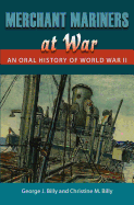 Merchant Mariners at War: An Oral History of World War II