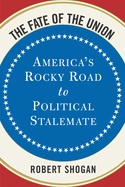 The Fate of the Union: America's Rocky Road to Political Stalemate