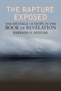 The Rapture Exposed: The Message of Hope in the Book of Revelation