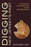 Digging New Jersey's Past: Historical Archaeology in the Garden State