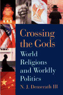 Crossing the Gods: World Religions and Worldly Politics