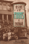 History of the Finns in Michigan (Great Lakes Books) Armas Kustaa Ensio Holmio, Ellen M. Ryynanen and A. William Hoglund