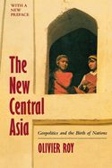 The New Central Asia: Geopolitics and the Birth of Nations