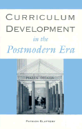 Curriculum Development in the Postmodern Era: Teaching and Learning in an Age of Accountability