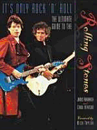 It's Only Rock-N-Roll: The Ultimate Guide to the Rolling Stones