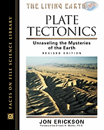 Plate Tectonics: Unraveling the Mysteries of the Earth (Living Earth) Jon Erickson and Ernest H. Muller