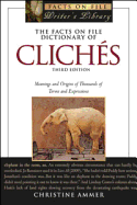 The Facts on File Dictionary of Cliches: Meanings and Origins of Thousands of Terms and Expressions