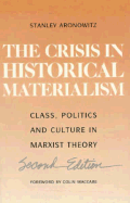 The Crisis in Historical Materialism: Class, Politics, and Culture in Marxist Theory