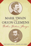 Mark Twain and Orion Clemens: Brothers, Partners, Strangers