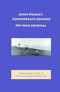 John Dooley, Confederate Soldier: His War Journal