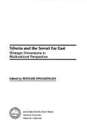 Siberia and the Soveit Far East: Strategic Dimensions in Multinational Perspective
