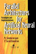 Parallel Architectures for Artificial Neural Net- Works Paradigms & Implementations