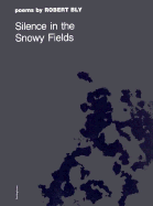 Silence in the Snowy Fields Silence in the Snowy Fields Silence in the Snowy Fields Silence in the Snowy Fields Silence in the S: Poems Poems Poems Poems Poems