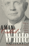 A Man Called White: The Autobiography of Walter White Walter White and Andrew Young