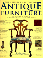 The Bulfinch Anatomy of Antique Furniture: An Illustrated Guide to Identifying Period, Detail, and Design