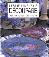 Decoupage: Design, Create, Display