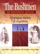 The Bushmen of Southern Africa: A Foraging Society in Transition