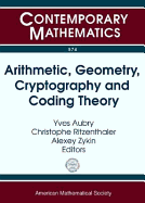 Arithmetic, Geometry, Cryptography and Coding Theory: 13th Conference on Arithmetic, Geometry, Cryptography and Coding Theory, March 14-18, 2011, Cirm, Marseille, France: Geocrypt 2011, June 19-24, 2011, Bastia, France