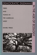 Democratic Dilemmas in the Age of Ecology: Trees and Toxics in the American West