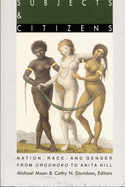 Subjects and Citizens: Nation, Race, and Gender From