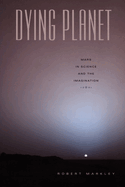 Dying Planet: Mars in Science and the Imagination