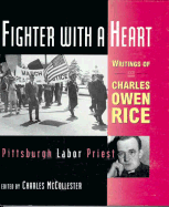 Fighter with a Heart: Writings of Charles Owen Rice, Pittsburgh Labor Priest