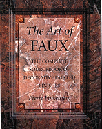 Art of Faux: The Complete Source of Decorative Painted Finishes