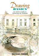 Drawing Basics: An Artist's Guide to Mastering the Medium
