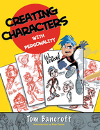 Creating Characters with Personality: For Film, TV, Animation, Video Games, and Graphic Novels