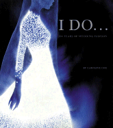I Do: 100 Years of Wedding Fashion