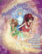 Manga Mania Magical Girls and Friends: How to Draw the Super Popular Action Fantasy Characters of Manga