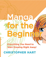 Manga for the Beginner: Everything You Need to Know to Get Started Right Away!