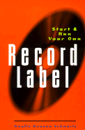 Start & Run Your Own Record Label