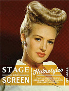 Stage & Screen Hairstyles: A Practical Reference for Actors, Models, Hairstylists, Photographer, Stage Managers & Directors