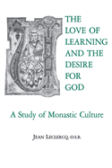 The Love of Learning and the Desire for God: A Study of Monastic Culture