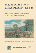 Memoirs of Chaplain Life: 3 Years in the Irish Brigage with the Army of the Potomac
