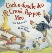 Cock-A-Doodle Doo, Creak, Pop-Pop, Moo