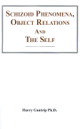 Schizoid Phenomena, Object Relations and the Self