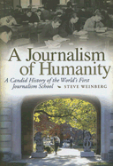 A Journalism of Humanity: A Candid History of the World's First Journalism School