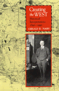 Creating the West: Historical Interpretations, 1890-1990