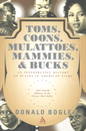 Toms, Coons, Mulattoes, Mammies, and Bucks: An Interpretive History of Blacks in American Films