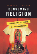Consuming Religion - Vincent J. Miller