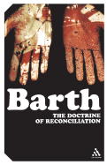 The Doctrine of Reconciliation: The Subject-Matter and Problems of the Doctrine of of Reco