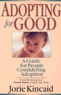 Adopting for Good: A Guide for People Considering Adoption