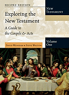 Exploring the New Testament, Volume 1: A Guide to the Gospels and Acts